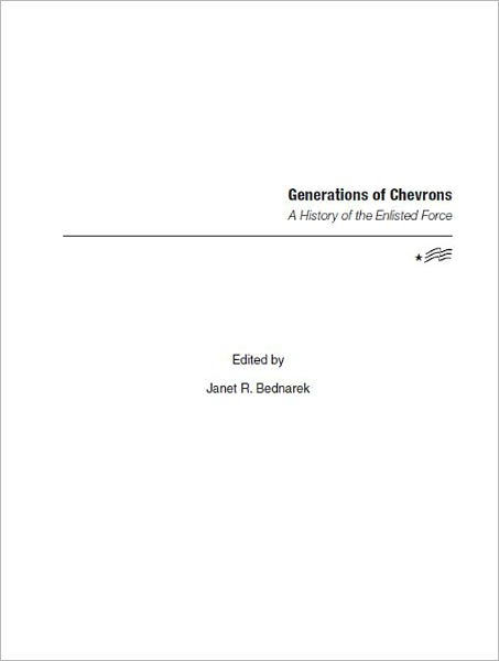 Generations of Chevrons: A History of the Enlisted Force