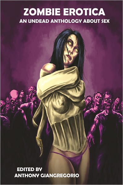 Zombie Erotica: An Undead Anthology About Sex