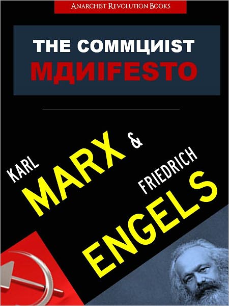 THE COMMUNIST MANIFESTO (The Bestselling World Revolution Manual) by KARL MARX & FRIEDRICH ENGELS Special NOOK Edition The Communist Manifesto NOOKbook Anarchist Revolution Books Radical Philosophy Collection (Anti Capitalism Anti Globalization Communism)