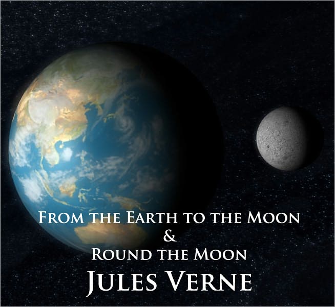 From the Earth to the Moon & Round the Moon - Unabridged (Formatted & Optimized for Nook)