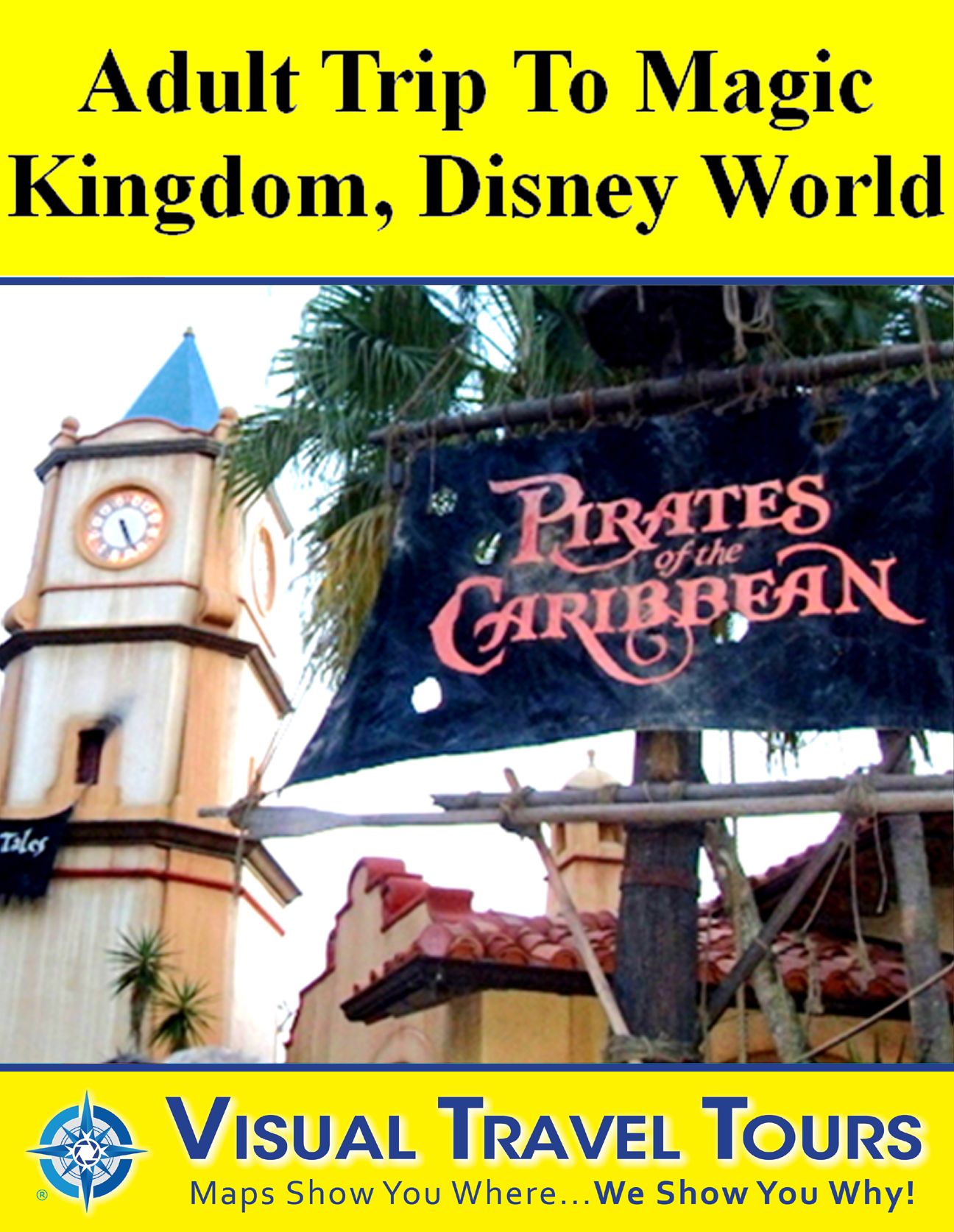 DISNEY WORLD MAGIC KINGDOM ADULT TOUR - A Self-guided Pictorial Walking Tour