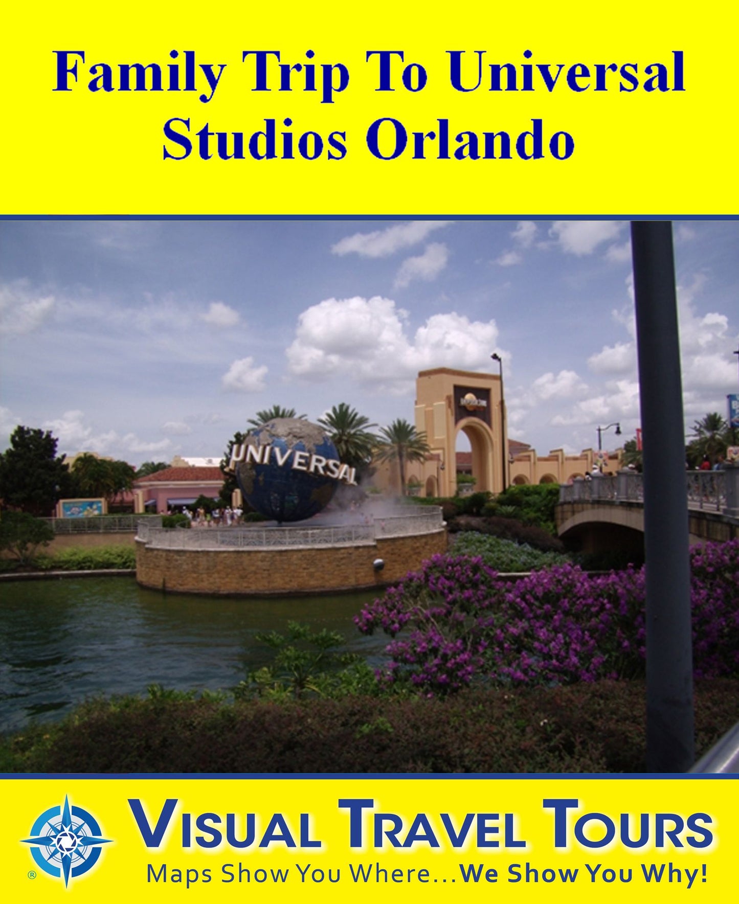 UNIVERSAL STUDIOS FAMILY TOUR - A Self-guided Pictorial Walking Tour