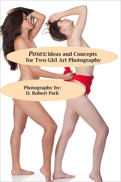 Poses: Ideas and Concepts for Two Girl Art Photography