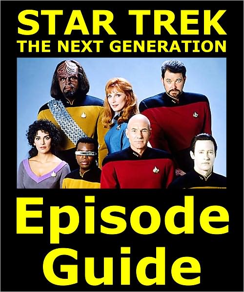 STAR TREK: THE NEXT GENERATION EPISODE GUIDE: Details All 178 Episodes with Plot Summaries. Searchable. Companion to DVDs, Blu Ray and Box Set