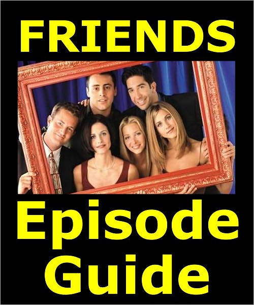 FRIENDS EPISODE GUIDE: Details All 236 Episodes with Plot Summaries. Searchable. Companion to DVDs Blu Ray, Box Set and Scene It