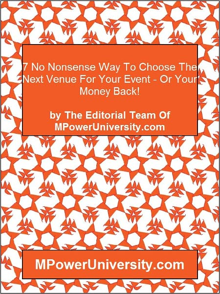 7 No Nonsense Way To Choose The Next Venue For Your Event Or Your Money Back!