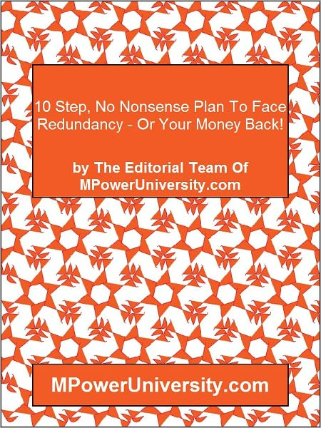 10 Step, No Nonsense Plan To Face Redundancy Or Your Money Back!