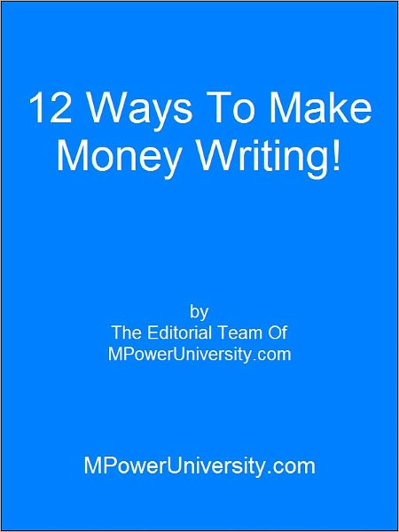 12 Ways To Make Money Writing!