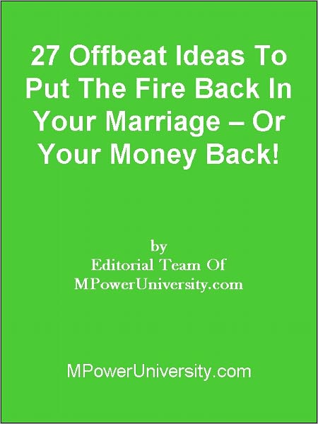 27 Offbeat Ideas To Put The Fire Back In Your Marriage – Or Your Money Back!
