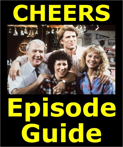 CHEERS EPISODE GUIDE: Details All 275 Episodes with Plot Summaries. Searchable. Companion to DVDs Blu Ray, Box Set and Scene It