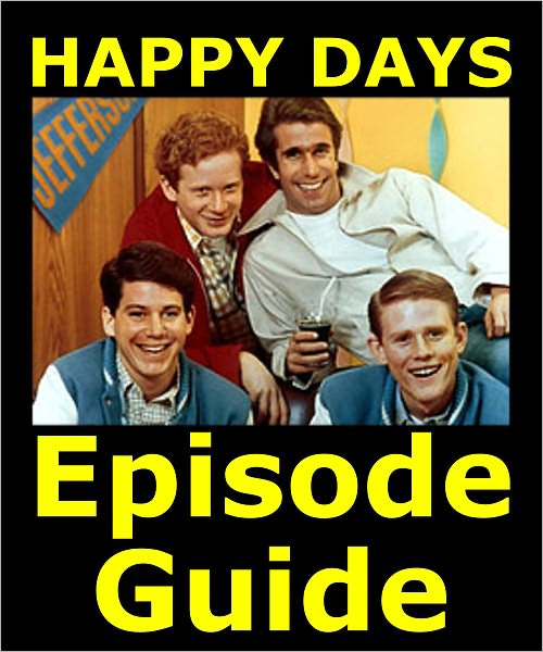 HAPPY DAYS EPISODE GUIDE: Details All 255 Episodes and 2 TV Specials with Plot Summaries. Searchable. Companion to DVDs Blu Ray and Box Set.