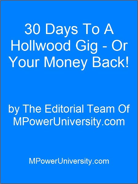 30 Days To A Hollwood Gig - Or Your Money Back!