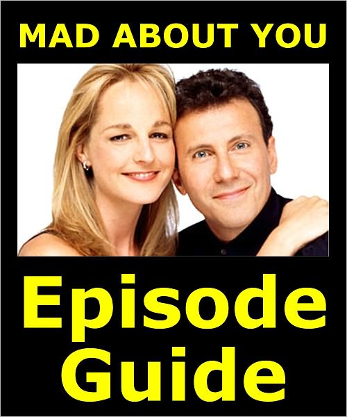 MAD ABOUT YOU EPISODE GUIDE: Details All 163 Episodes with Plot Summaries. Searchable. Companion to DVDs Blu Ray and Box Set.