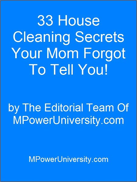 33 House Cleaning Secrets Your Mom Forgot To Tell You!