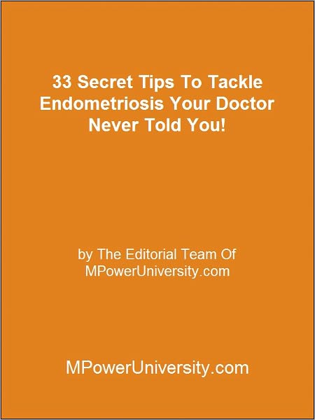 33 Secret Tips To Tackle Endometriosis Your Doctor Never Told You!