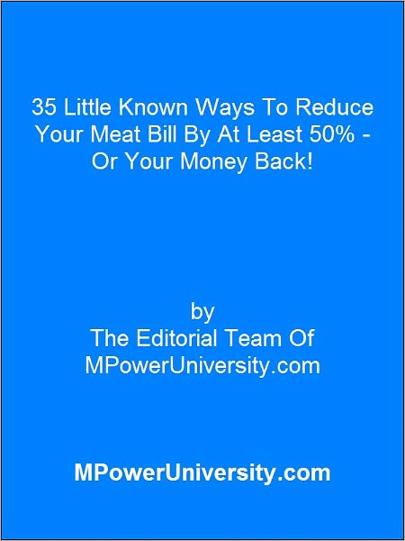 35 Little Known Ways To Reduce Your Meat Bill By At Least 50% - Or Your Money Back!
