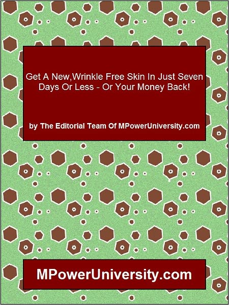 Get A New,Wrinkle Free Skin In Just Seven Days Or Less Or Your Money Back!