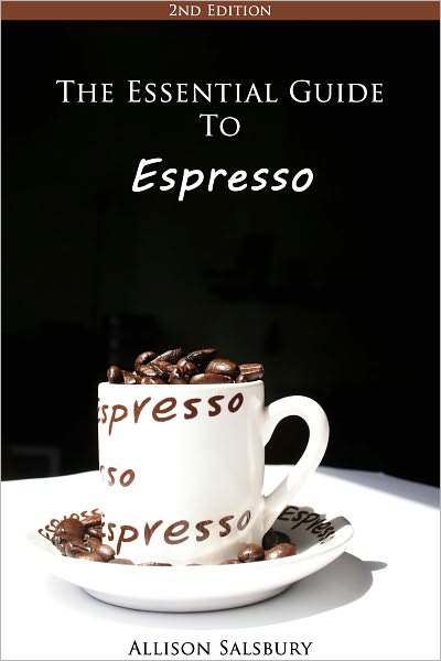 The Essential Guide To Espresso