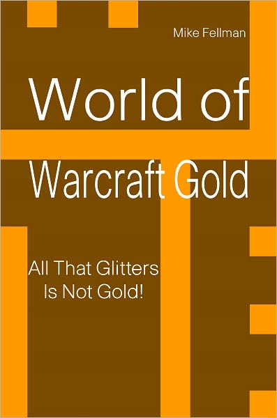World of Warcraft Gold: All That Glitters Is Not Gold!