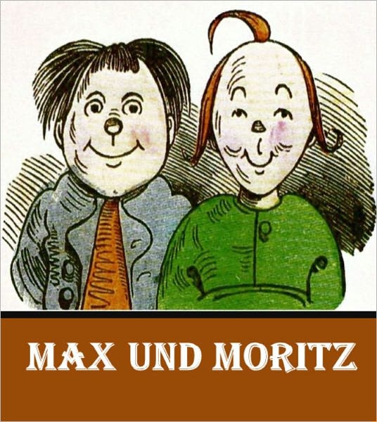 Max und Moritz : Eine Bubengeschichte in sieben Streichen (Deutsche Edition)