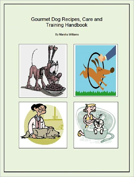 Gourmet Recipes for Dogs, Care and Training