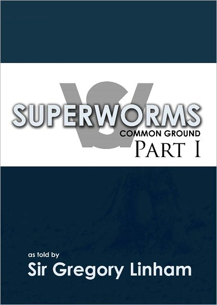 Superworms: Common Ground, Part 1