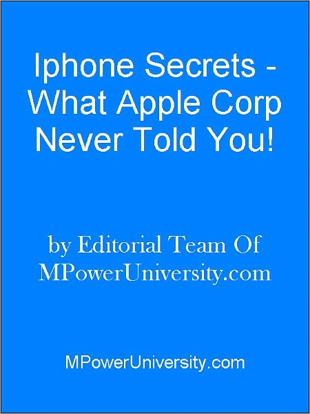 Iphone Secrets - What Apple Corp Never Told You!