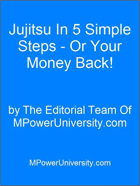 Jujitsu In 5 Simple Steps - Or Your Money Back!