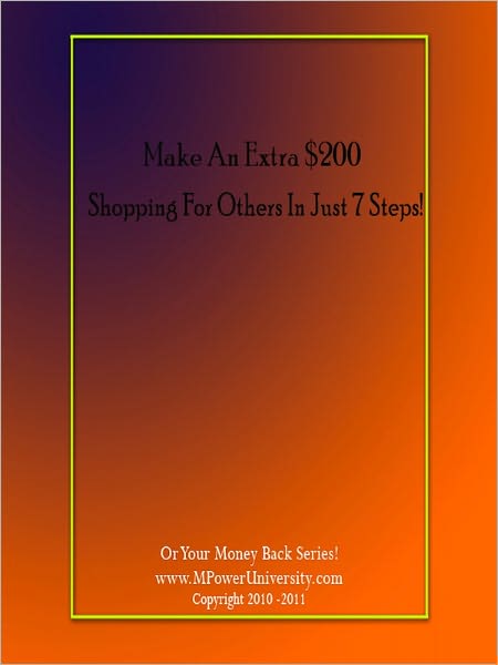 Make An Extra $200 A Week Shopping For Others In Just 7 Steps - Or Your Money Back!