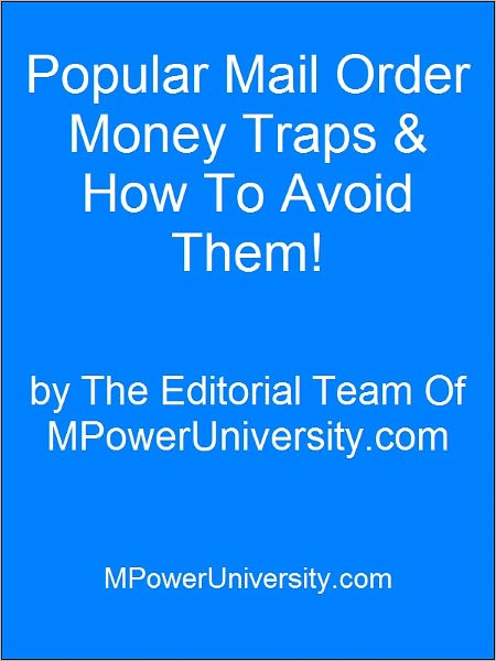 Popular Mail Order Money Traps And How To Avoid Them!
