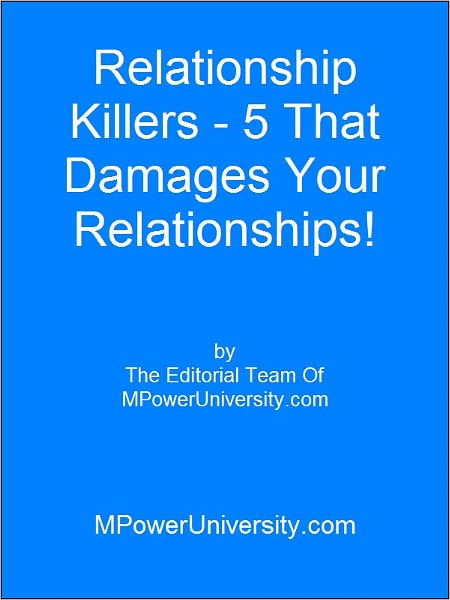 Relationship Killers 5 That Damages Your Relationships!