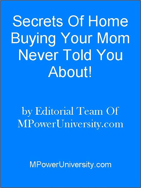 Secrets Of Home Buying Your Mom Never Told You About!
