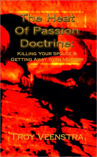 The Heat of Passion Doctrine: Killing Your Spouse and Getting Away with Murder
