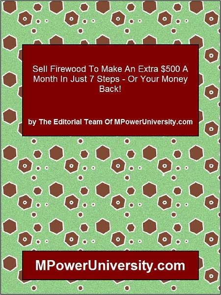 Sell Firewood To Make An Extra $500 A Month In Just 7 Steps - Or Your Money Back!