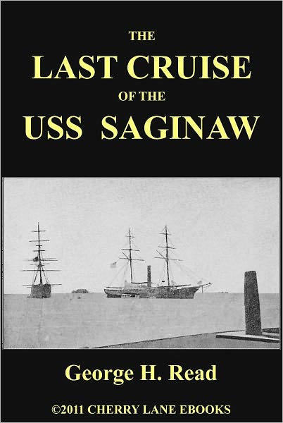 The Last Cruise of the USS Saginaw [Illustrated]