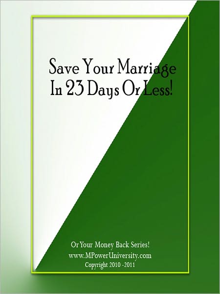 Save Your Marriage In 23 Days Or Less (Simple Solutions for Saving Any Marriage …) Or Your Money Back!