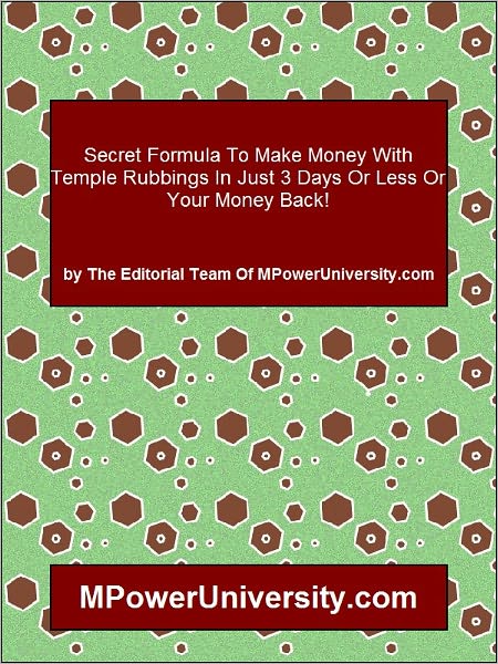 Secret Formula To Make Money With Temple Rubbings In Just 3 Days Or Less Or Your Money Back!