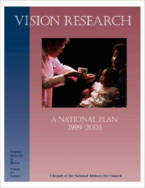 Vision Research — A National Plan 1999-2003: A Report of the National Eye Advisory Council