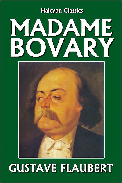 Madame Bovary and Other Works by Gustave Flaubert