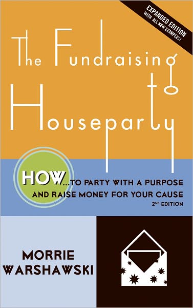 The Fundraising Houseparty: How to Party with a Purpose and Raise Money for Your Cause