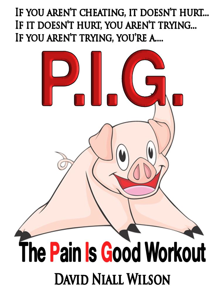 P. I. G. The Pain is Good Workout