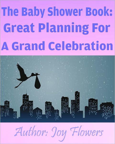 The Baby Shower Book: Great Planning For A Grand Celebration