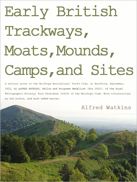 Early British Trackways, Moats, Mounds, Camps & Sites
