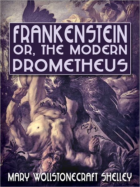 Frankenstein, or, The Modern Prometheus