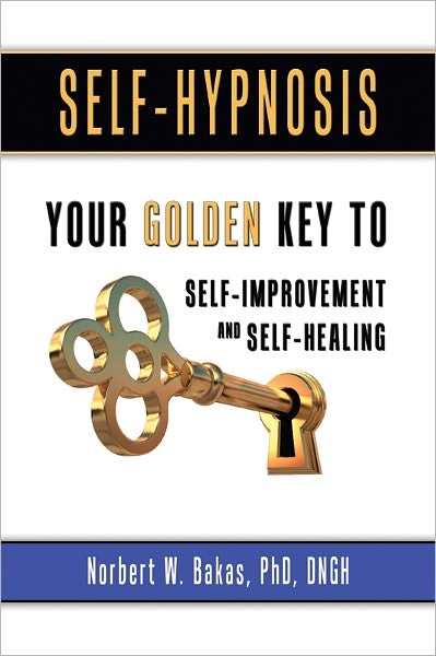 Self-Hypnosis: Your Golden Key to Self-Improvement and Self-Healing