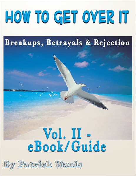 HOW TO GET OVER IT - Breakups, Betrayals and Rejection
