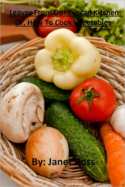 Leaves From Our Tuscan Kitchen: Or, How To Cook Vegetables