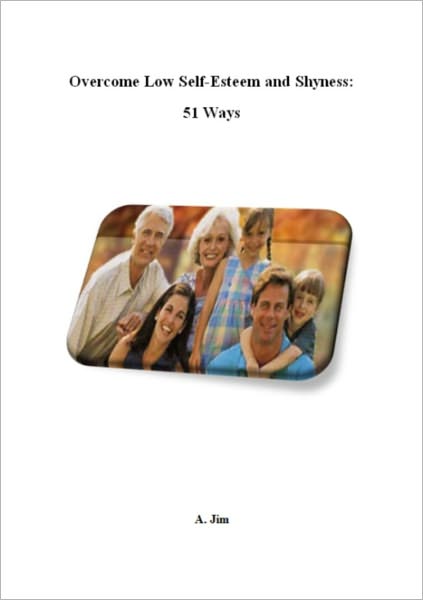 Overcome Low Self-Esteem and Shyness: 51 Ways