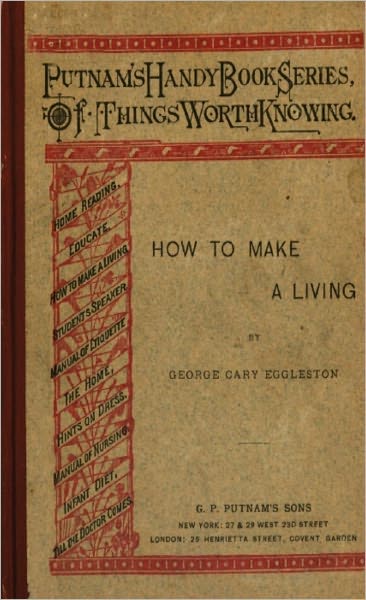 How To Make A Living: Suggestions Upon The Art Of Making Saving, And Using Money