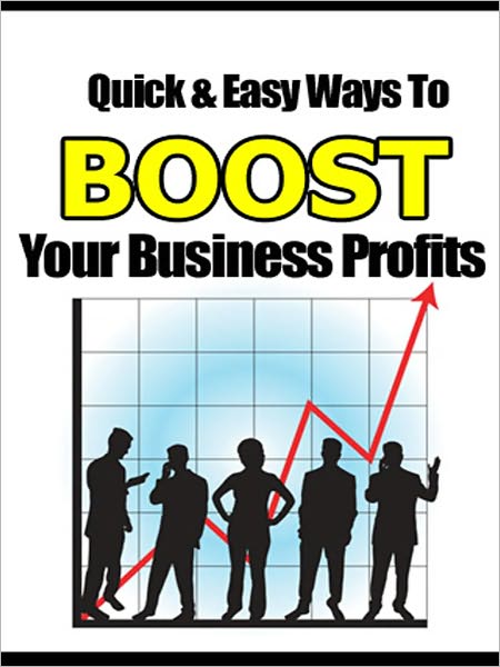 Quick and Easy Ways to Boost Your Business Profits